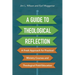 A Guide to Theological Reflection: A Fresh Approach for Practical Ministry Courses and Theological Field Education