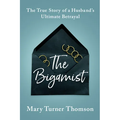 The Bigamist: The True Story of a Husband's Ultimate Betrayal