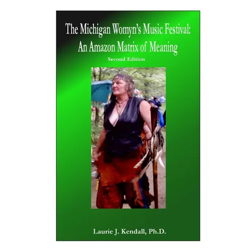 The Michigan Womyn's Music Festival: An Amazon Matrix of Meaning