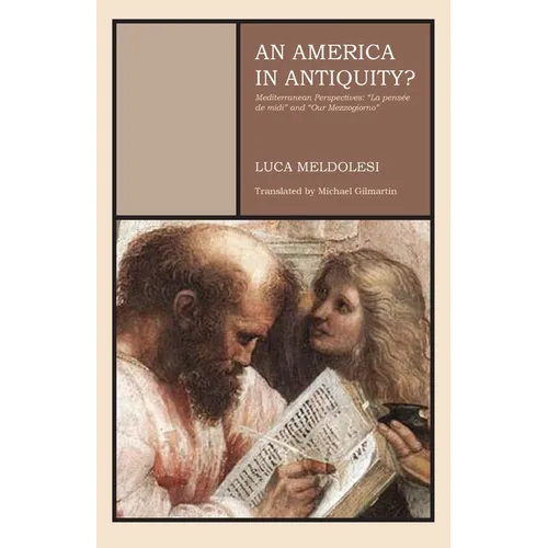 An America in Antiquity?: Mediterranean Perspectives "La pensée de midi" and "Our Mezzogiorno"