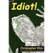 Idiot!