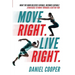 Move Right. Live Right.: What the mind believes capable, becomes capable: Strategies to move towards a better you