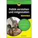 Politik verstehen und mitgestalten für Dummies