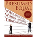 Presumed Equal: What America's Top Women Lawyers Really Think about Their Firms