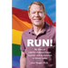 Run!: My Story of LGBTQ+ Political Power, Equality, and Acceptance in Silicon Valley