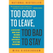 Too Good to Leave, Too Bad to Stay: A Step-By-Step Guide to Help You Decide Whether to Stay in or Get Out of Your Relationship