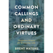 Common Callings and Ordinary Virtues: Christian Ethics for Everyday Life