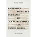La Musique de Ballet En France de la Belle Epoque Aux Annees Folles