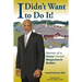 I Didn't Want to Do It: Memoir of a Sinner Turned Megachurch Builder