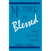 Mother Is Blessed: A Sermon and Order of Service for Mother's Day