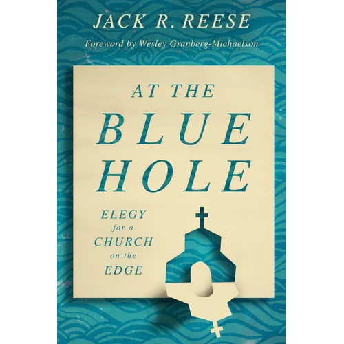 At the Blue Hole: Elegy for a Church on the Edge