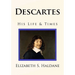 Descartes: His Life & Times