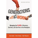 The Generations at Work: Managing the Clash of Boomers, Gen Xers, and Gen Yers in the Workplace