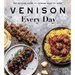 Venison Every Day: The No-Fuss Guide to Cooking Game at Home