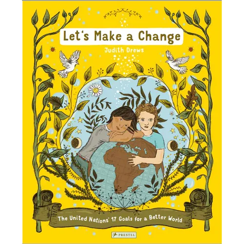 Let's Make a Change: The United Nations 17 Goals for a Better World