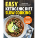 Easy Ketogenic Diet Slow Cooking: Low-Carb, High-Fat Keto Recipes That Cook Themselves