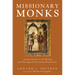 Missionary Monks: An Introduction to the History and Theology of Missionary Monasticism