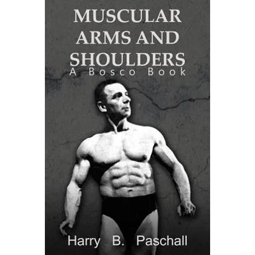 Muscular Arms and Shoulders: A Bosco Book