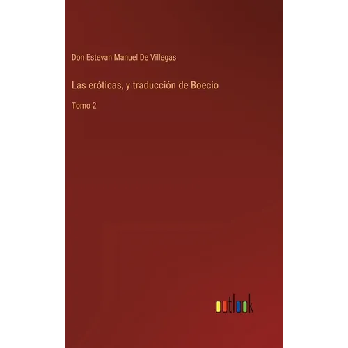 Las eróticas, y traducción de Boecio: Tomo 2