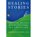 Healing Stories: Picture Books for the Big and Small Changes in a Child's Life
