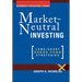Market Neutral Investing: Long / Short Hedge Fund Strategies