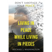 Living In Peace While Living In Pieces: Don't Sabotage Your Peace