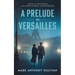A Prelude to Versailles: Love and Intrigue at the Paris Peace Conference