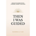Then I was Guided