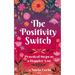 The Positivity Switch: Practical Steps to a Happier You