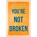 You're Not Broken: What Jesus Really Said and Why it Matters