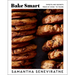 Bake Smart: Sweets and Secrets from My Oven to Yours