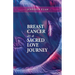 Breast Cancer as a Sacred Love Journey