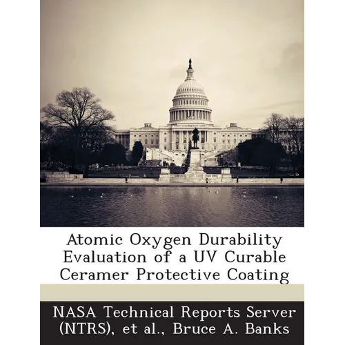 Atomic Oxygen Durability Evaluation of a UV Curable Ceramer Protective Coating