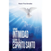 Una Intimidad con el Espíritu Santo