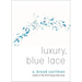 Luxury, Blue Lace