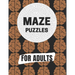 Maze Puzzles For Adult: Maze brain game, Maze puzzles with solutions, Maze puzzles book for adults