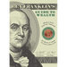 Ben Franklin's Guide to Wealth: Being a 21st Century Treatise on What It Takes to Live a Rich Life