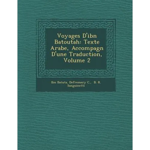 Voyages D'ibn Batoutah: Texte Arabe, Accompagn� D'une Traduction, Volume 2