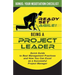 Being a Project Leader: Quick Guide to Best Management Practices and How You Can Excel as a Successful Project Manager