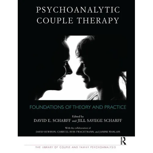 Psychoanalytic Couple Therapy: Foundations of Theory and Practice