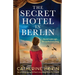 The Secret Hotel in Berlin: An utterly gripping and heart-wrenching World War 2 novel