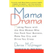 Mama Drama: Making Peace with the One Woman Who Can Push Your Buttons, Make You Cry, and Drive You Crazy