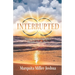Interrupted: Stories of Living after Death Do Us Part