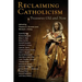 Reclaiming Catholicism: Treasures Old and New