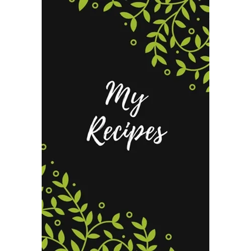 My Recipes: Favorite Recipes, Cookbook Gift, 100 pages, 6x9"
