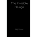 The invisible Design