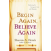 The Begin Again, Believe Again: Embracing the Courage to Love with Abandon