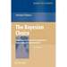 The Bayesian Choice: From Decision-Theoretic Foundations to Computational Implementation