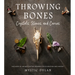 Throwing Bones, Crystals, Stones, and Curios: Includes 20 Unique Casting Boards for Divination and Insight