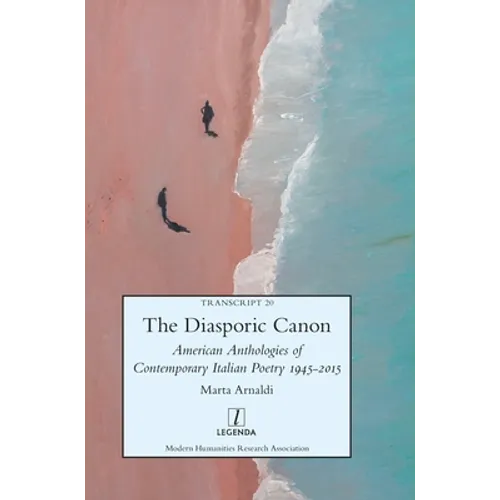 The Diasporic Canon: American Anthologies of Contemporary Italian Poetry 1945-2015